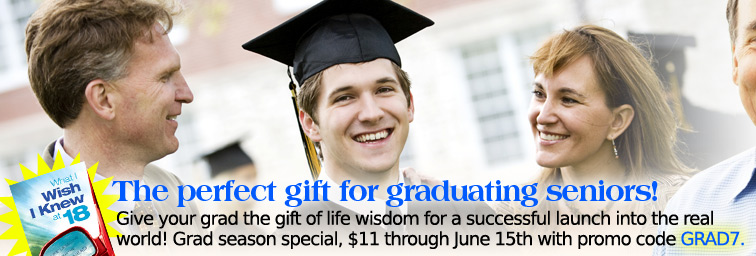 Give your grad the gift of life wisdom for a successful launch into the real
world! Grad season special, $11 through June 15th with promo code GRAD7.